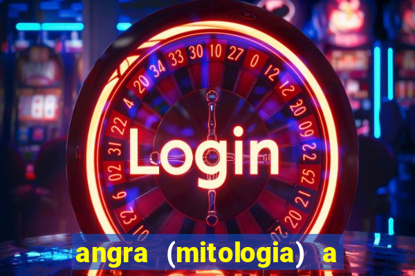 angra (mitologia) a deusa do fogo na mitologia tupi-guarani